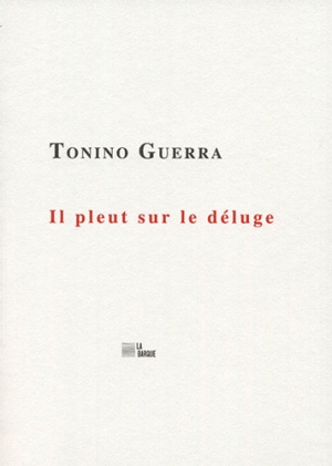 Tonino-guerra-il-pleut-sur-le-deluge-la-barque-2 Tonino-guerra-il-pleut-sur-le-deluge-la-barque-2