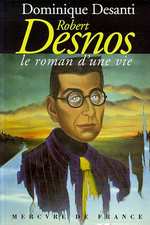 Dominique Desanti, Robert Desnos, le roman d'une vie Desnos_1