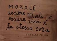 Etre mort ou être vivant, c'est la même chose Pasolini1